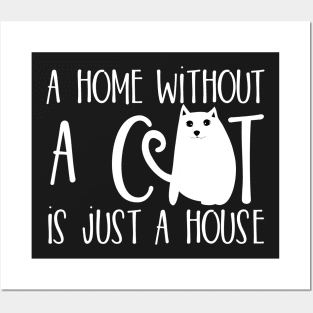 A home without a cat is just a house Posters and Art